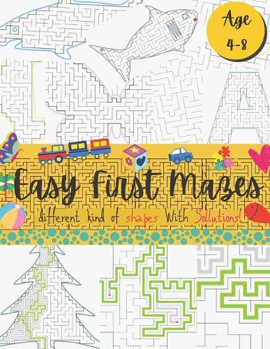 Easy First Mazes: Fun Puzzle Book for kids 4-8 / 60+ Mazes with Different shapes for Children / AmazingChallenging Mazes with Solutions