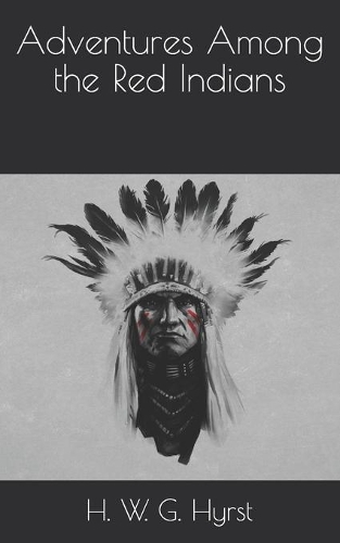 Adventures Among the Red Indians