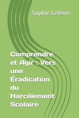 Comprendre et Agir: Vers une Éradication du Harcèlement Scolaire