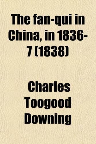 The Fan-Qui in China, in 1836-7