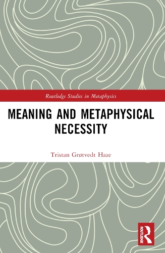 Meaning and Metaphysical Necessity: (Routledge Studies in Metaphysics)