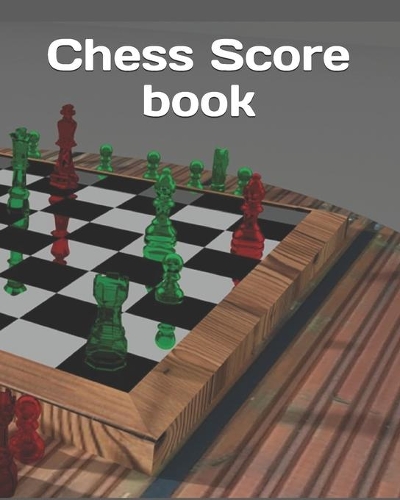 Chess Score book: Chess Records Book - Chess Notation Book - Chess Games Scorebook - Chess Match Log Book - Chess Score Sheets - 110 Games 90 Moves Chess Notation Boo