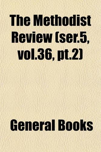 The Methodist Review (Ser.5, Vol.36, PT.2)