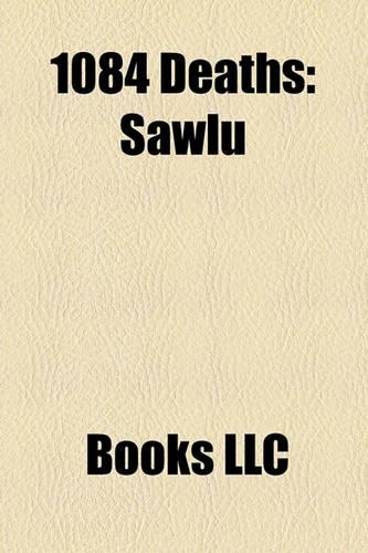 1084 Deaths: Sawlu, Siegfried I, Aghsartan I of Kakheti, Hoel II, Duke of Brittany, Geoffrey Ridell, Otto II, Marquess of Montferrat(English)