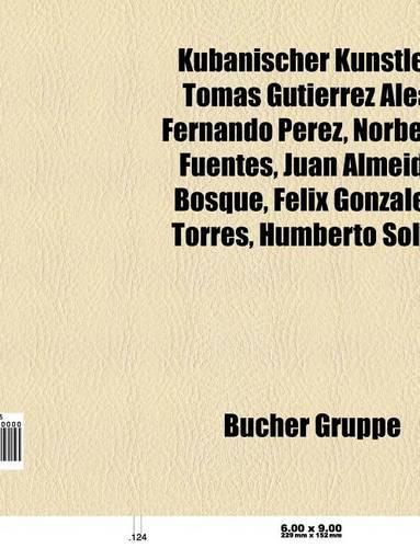Kubanischer Kunstler: Kubanischer Bildhauer, Kubanischer Grafiker, Kubanischer Komponist, Kubanischer Maler, Kubanischer Musiker(German)