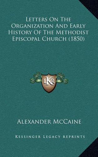 Letters on the Organization and Early History of the Methodist Episcopal Church (1850)