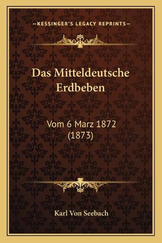Mitteldeutsche Erdbeben: Vom 6 Marz 1872 (1873)(German)