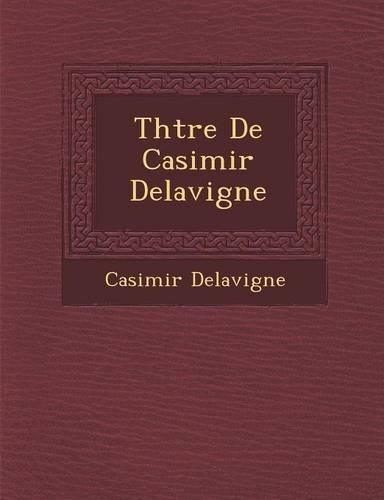 Th Tre de Casimir Delavigne: (French)