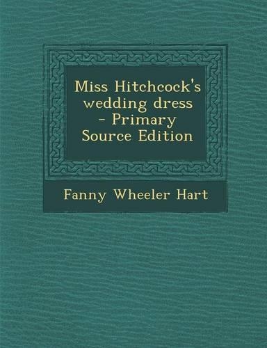 Miss Hitchcock's Wedding Dress: (English)