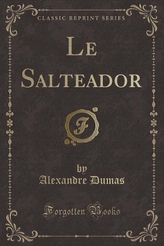 Le Salteador (Classic Reprint)