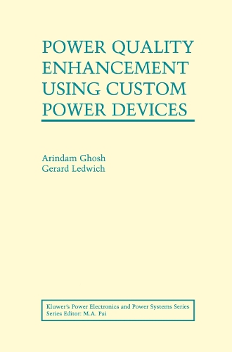 Power Quality Enhancement Using Custom Power Devices: (Power Electronics and Power Systems)