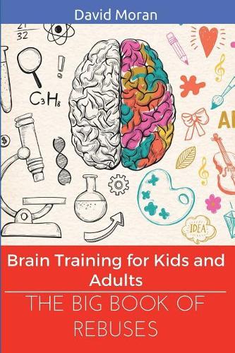 The Big Book of Rebuses: Brain Training For Kids And Adults(1 Logic Puzzles, Rebus Puzzles, Brain Teasers and Games for Ad)