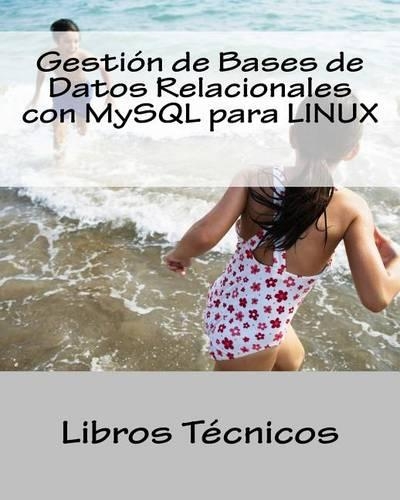 Gestión de Bases de Datos Relacionales Con MySQL Para Linux