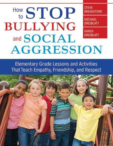 How to Stop Bullying and Social Aggression: Elementary Grade Lessons and Activities That Teach Empathy, Friendship, and Respect