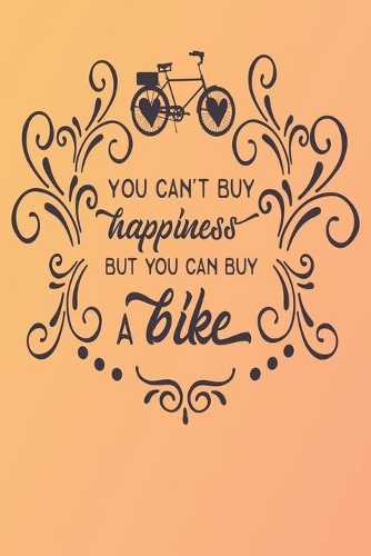 You Can't Buy Happiness but You Can Buy a Bike