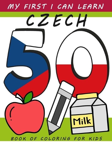 My First I Can Learn Czech Book of Coloring For Kids: 3 - 5 years preschool words coloring collection for children