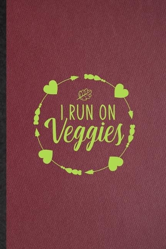 I Run on Veggies