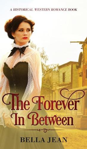 The Forever In Between: A Historical Western Romance Book