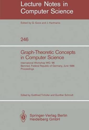 Graph-Theoretic Concepts in Computer Science: International Workshop WG '86 Bernried, Federal Republic of Germany, June 17-19, 1986, Proceedings(246 Lecture Notes in Computer Science)
