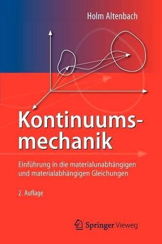Kontinuumsmechanik: EinfÃ¼hrung in Die MaterialunabhÃ¤ngigen Und MaterialabhÃ¤ngigen Gleichungen