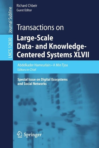 Transactions on Large-Scale Data- and Knowledge-Centered Systems XLVII: Special Issue on Digital Ecosystems and Social Networks(Transactions on Large-Scale Data- and Knowledge-Centered Systems)