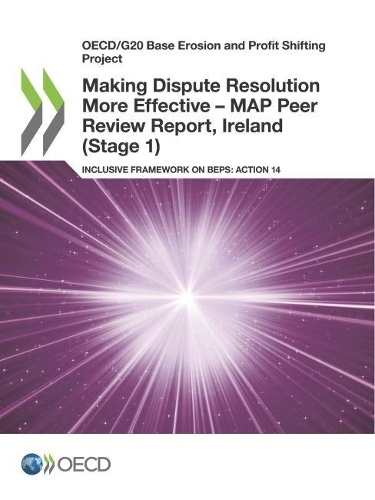 Making dispute resolution more effective - MAP peer review report, Ireland (stage 1): inclusive framework on BEPs, action 14(OECD/G20 base erosion and profit shifting project)