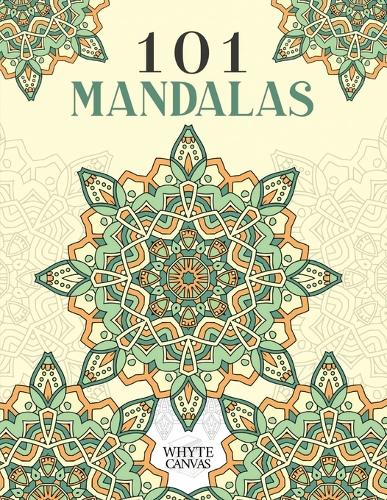 101 Mandalas: An Adult Coloring Book Featuring 101 Intricate Coloring Pages to Promote Relaxation and Stress Relief