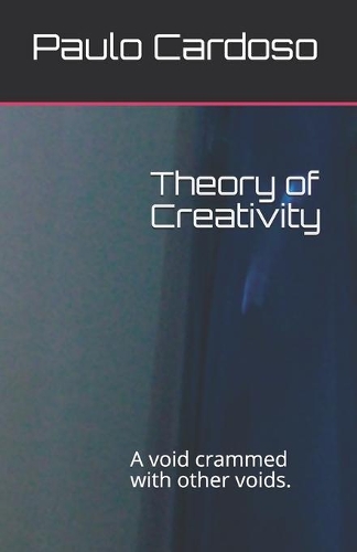 Theory of Creativity: A void crammed with other voids.