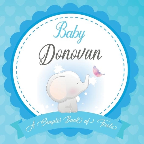 Baby Donovan A Simple Book of Firsts