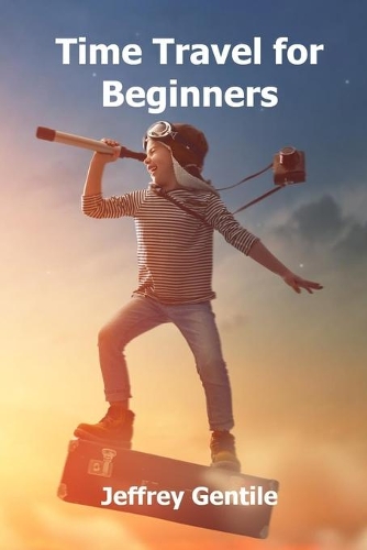 Time Travel for Beginners