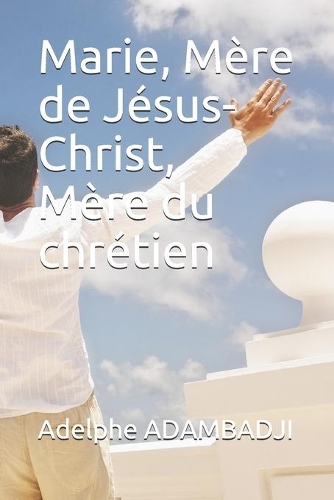 Marie, Mère de Jésus-Christ, Mère du chrétien