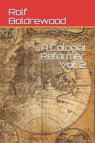 A Colonial Reformer, Vol. 2