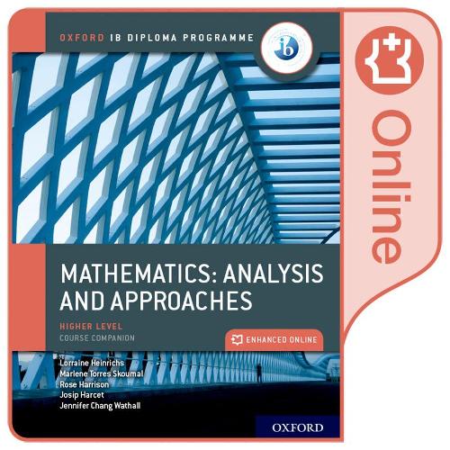Oxford IB Diploma Programme: Oxford IB Diploma Programme: IB Mathematics: analysis and approaches Higher Level Enhanced Online Course Book: (Oxford IB Diploma Programme)