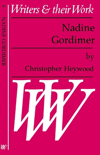 Nadine Gordimer: (Writers and Their Work)