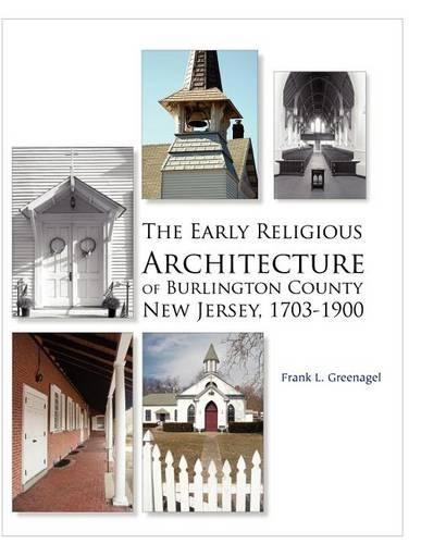 Early Religious Architecture of Burlington County, New Jersey 1703-1900