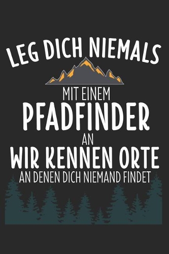 Leg Dich Niemals Mit Einem Pfadfinder An Wir Kennen Orte An Denen Dich Niemand Findet