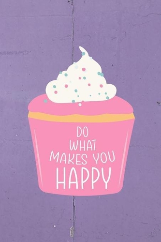 Do What Makes You Happy