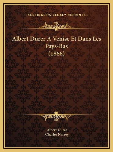 Albert Durer A Venise Et Dans Les Pays-Bas (1866)