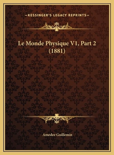 Le Monde Physique V1, Part 2 (1881)