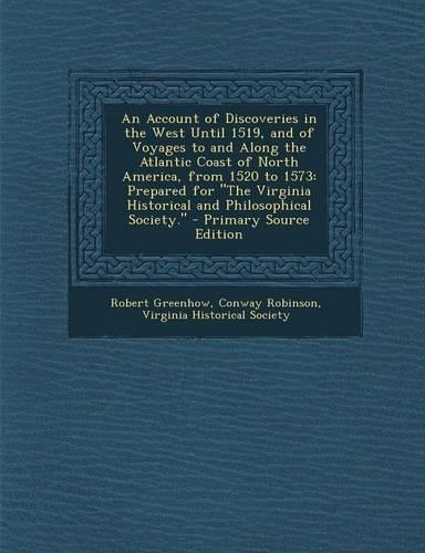 An Account of Discoveries in the West Until 1519, and of Voyages to and Along the Atlantic Coast of North America, from 1520 to 1573