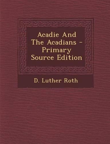 Acadie and the Acadians: (English)