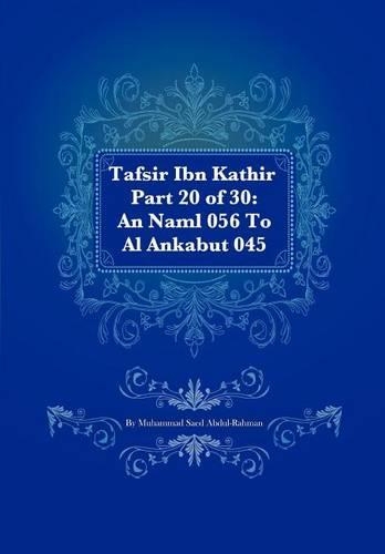 Tafsir Ibn Kathir Part 20 of 30: An Naml 056 To Al Ankabut 045(20 Tafsir Ibn Kathir)
