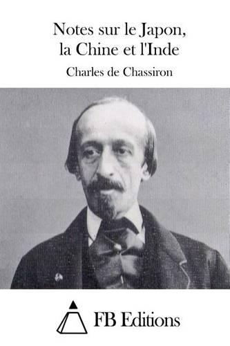 Notes sur le Japon, la Chine et l'Inde: (French)