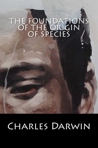 The Foundations of the Origin of Species
