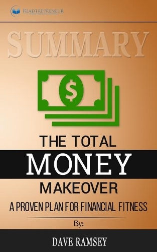 Summary of The Total Money Makeover: A Proven Plan for Financial Fitness by Dave Ramsey