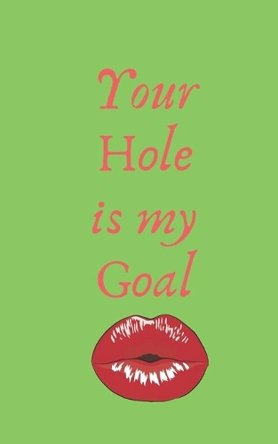 Your Hole is my Goal
