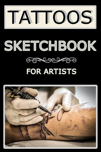 Tattoos Sketchbook For Artists