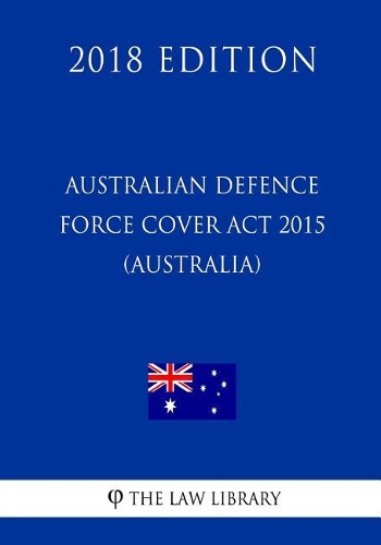 Australian Defence Force Cover ACT 2015 (Australia) (2018 Edition)