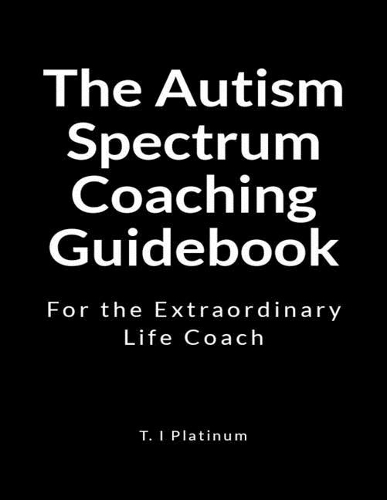 The Autism Spectrum Coaching Guidebook