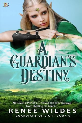 A Guardian's Destiny: Not even a Prince of Thieves can prevent love from stealing his heart...(5 Guardians of Light)